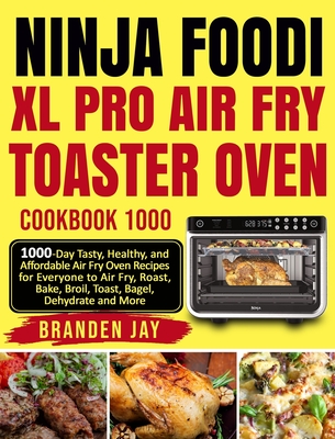 Ninja Foodi XL Pro Air Oven Cookbook: by Wrigley, Alica