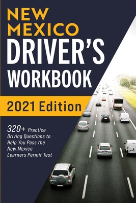 New Mexico Driver's Workbook: 320+ Practice Driving Questions to Help You Pass the New Mexico Learner's Permit Test - Connect Prep
