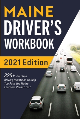 Maine Driver's Workbook: 320+ Practice Driving Questions to Help You Pass the Maine Learner's Permit Test - Connect Prep
