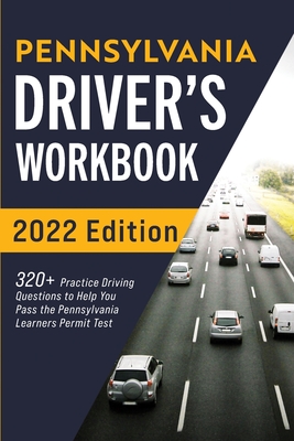 Pennsylvania Driver's Workbook: 320+ Practice Driving Questions to Help You Pass the Pennsylvania Learner's Permit Test - Connect Prep