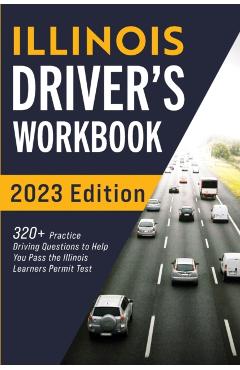 Illinois Driver's Workbook: 320+ Practice Driving Questions to Help You Pass the Illinois Learner's Permit Test - Connect Prep