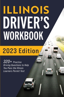 Illinois Driver's Workbook: 320+ Practice Driving Questions to Help You Pass the Illinois Learner's Permit Test - Connect Prep