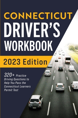 Connecticut Driver's Workbook: 320+ Practice Driving Questions to Help You Pass the Connecticut Learner's Permit Test - Connect Prep