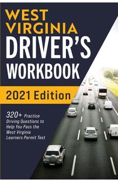 Coperta cărții 'West Virginia Driver's Workbook: 320+ Practice Driving Questions to Help You Pass the West Virginia Learner's Permit'