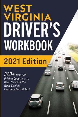 West Virginia Driver's Workbook: 320+ Practice Driving Questions to Help You Pass the West Virginia Learner's Permit Test - Connect Prep