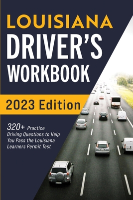 Louisiana Driver's Workbook: 320+ Practice Driving Questions to Help You Pass the Louisiana Learner's Permit Test - Connect Prep
