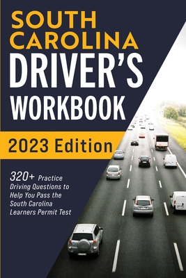 South Carolina Driver's Workbook: 320+ Practice Driving Questions to Help You Pass the South Carolina Learner's Permit Test - Connect Prep