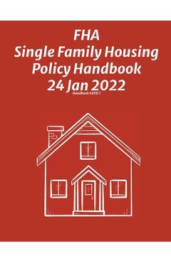 Coperta cărții 'FHA Single Family Housing Policy Handbook 24 Jan 2022 - Federal Housing Administration'