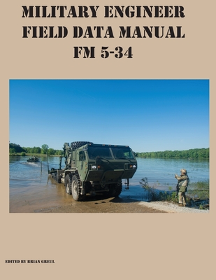 Military Engineer Field Data Manual FM 5-34 - Brian Greul