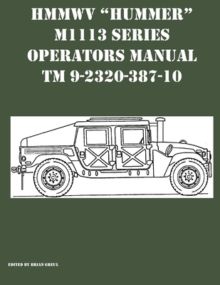 HMMWV Hummer M1113 Series Operators Manual TM 9-2320-387-10 - Brian Greul