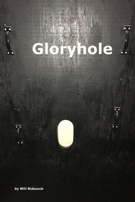 Gloryhole - Will Ridecock