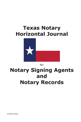 Coperta cărții 'Texas Notary Horizontal Journal for Notary Signing Agents and Notary Records - Brian Greul'