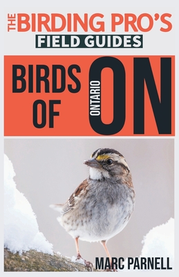 Birds of Ontario (The Birding Pro's Field Guides) - Marc Parnell