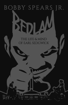 Bedlam: The Life & Mind of Earl Sedgwick - Bobby Spears