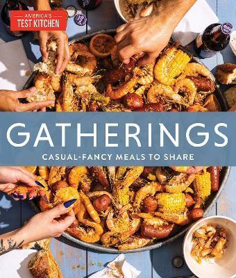 Gatherings: Casual-Fancy Meals to Share - America's Test Kitchen