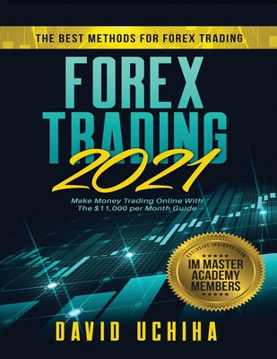 Coperta cărții 'Forex 2021: The Best Methods For Forex Trading. Make Money Trading Online With The $11,000 per Month Guide - David'
