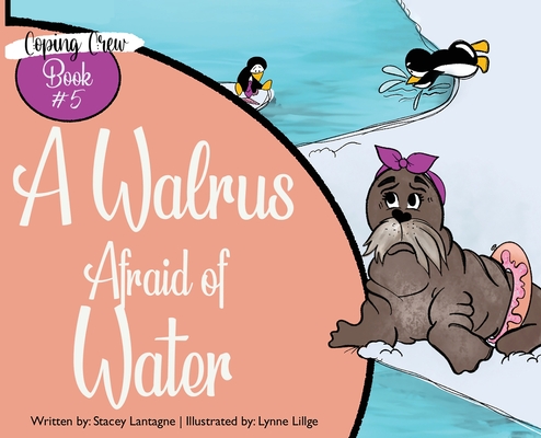 A Walrus Afraid of Water - Stacey Lantagne