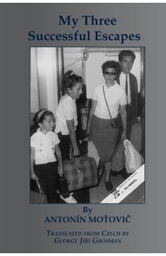 Coperta cărții 'My Three Successful Escapes - Antonin Moťovič'