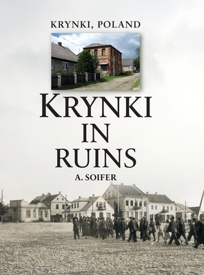 Coperta cărții 'Krynki In Ruins - A. Soifer'