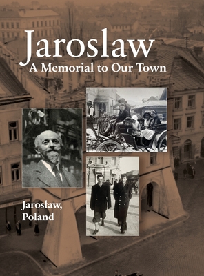 Coperta cărții 'Jaroslaw Book: a Memorial to Our Town - Yitzhak Alperowitz'