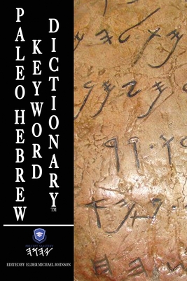 Paleo Hebrew Keyword Dictionary: Paleo Hebrew Dictionary - Michael Johnson