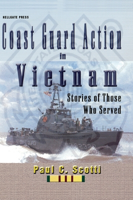 Coast Guard Action in Vietnam: Stories of Those Who Served - Paul C. Scotti