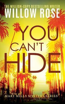 You Can't Hide, - Willow Rose