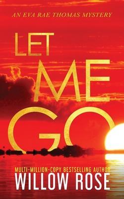Let Me Go - Willow Rose