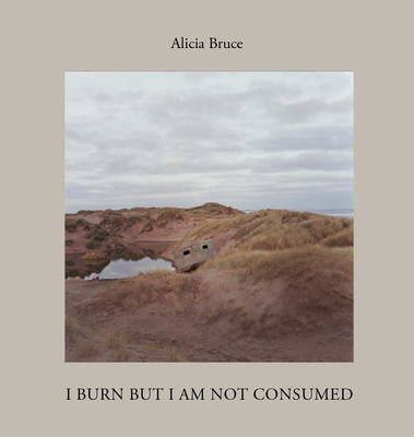 I Burn But Am Not Consumed: Menie, a Portrait of a Scottish Coastal Community in Conflict - Alicia Bruce