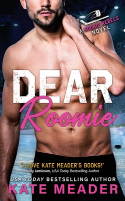Dear Roomie (A Rookie Rebels Novel) - Kate Meader