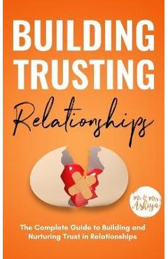 Poza produsului Building Trusting Relationships: The Complete Guide to Building and Nurturing Trust in Relationships - Ashiya