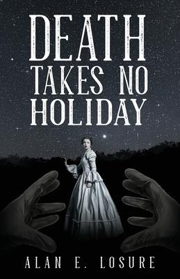 Death Takes No Holiday - Alan E. Losure