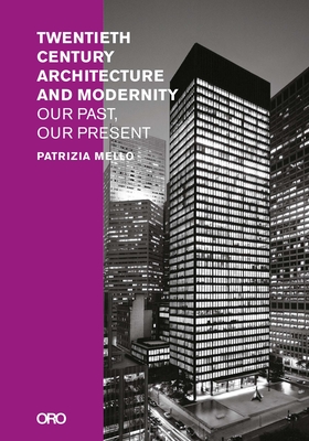 Twentieth-Century Architecture and Modernity: Our Past, Our Present - Patrizia Mello
