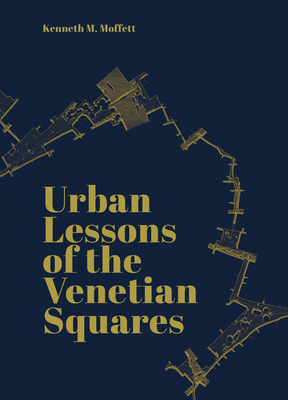 Urban Lessons of the Venetian Squares - Kenneth Moffett