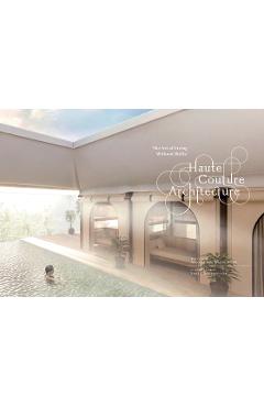 Coperta cărții 'Haute Couture Architecture: The Art of Living Without Walls - Anneke Van Waesberghe'