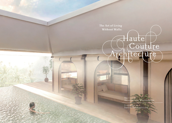 Haute Couture Architecture: The Art of Living Without Walls - Anneke Van Waesberghe