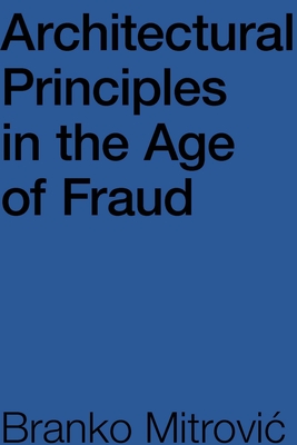 Architectural Principles in the Age of Fraud - Branko Mitrović