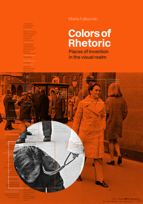 Colors of Rhetoric: Places of Invention in the Visual Realm - María Fullaondo