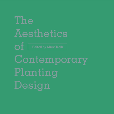 The Aesthetics of Contemporary Planting Design - Marc Treib