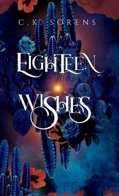 Eighteen Wishes - C. K. Sorens