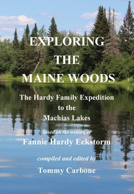 Exploring the Maine Woods - The Hardy Family Expedition to the Machias Lakes - Fannie Hardy Eckstorm