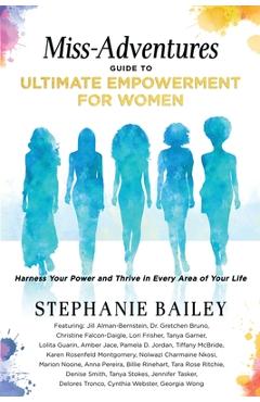 Coperta cărții 'Miss-Adventures Guide to Ultimate Empowerment for Women: Harness Your Power and Thrive in Every Area of Your Life -'
