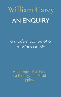 An Enquiry: a modern edition of a missions classic - William Carey