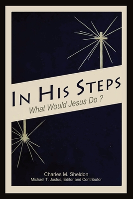 In His Steps: An Annotated Study Edition - Charles M. Sheldon