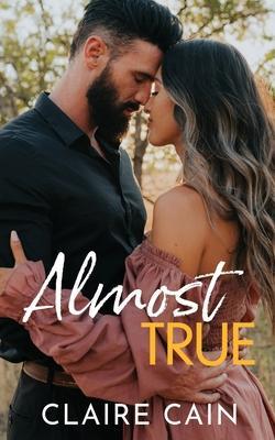 Almost True: A Sweet Small Town Romance - Claire Cain