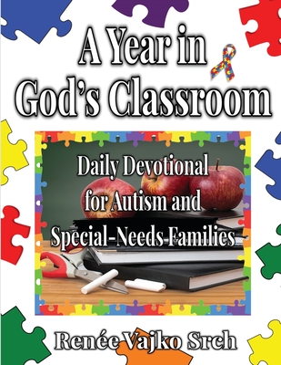 A Year in God's Classroom: A Daily Devotional For Autism And Special-Needs Families - Renée Vajko Srch