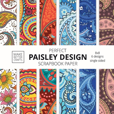 Perfect Paisley Design Scrapbook Paper: 8x8 Paisley Pattern Designer Paper for Decorative Art, DIY Projects, Homemade Crafts, Cute Art Ideas For Any C - Make Better Crafts