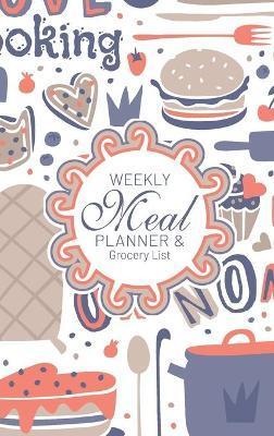 Weekly Meal Planner And Grocery List: Hardcover Book Family Food Menu Prep Journal With Sorted Grocery List - 52 Week 6 x 9 Hardbound Food Strategy No - Midnight Mornings Media