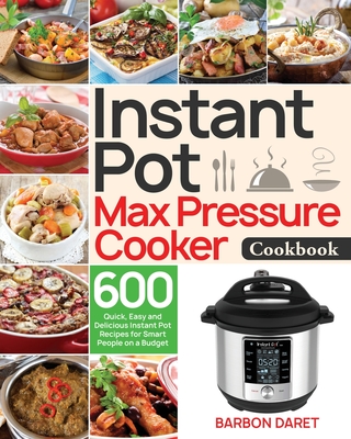 Instant Pot Max Pressure Cooker Cookbook - Barbon Daret