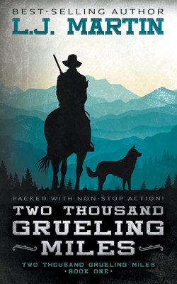 Two Thousand Grueling Miles - L. J. Martin